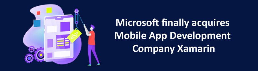 Microsoft Finally Acquires Mobile App Development Company Xamarin