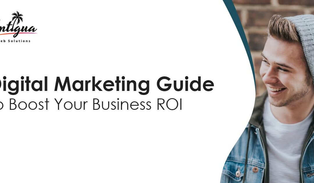 Digital Marketing Guide to Boost Your Business ROI
