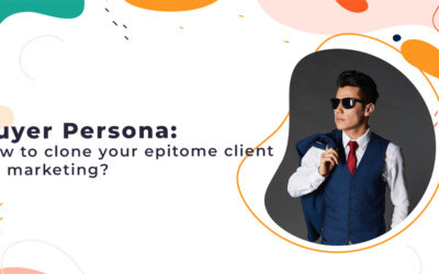 Buyer Persona: How to clone your epitome client for marketing?