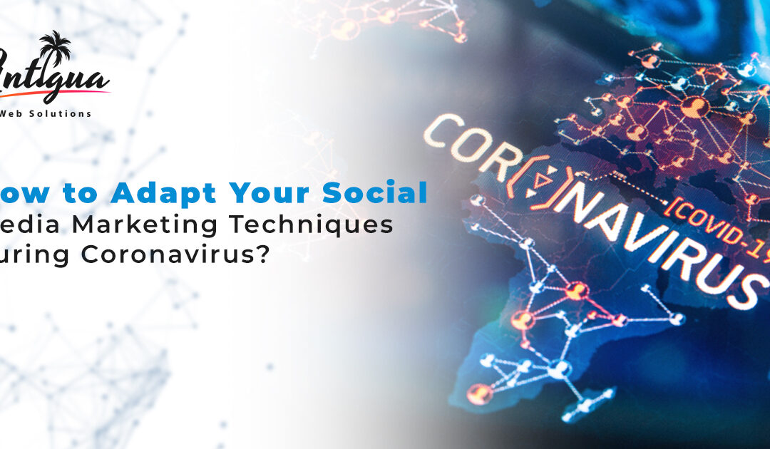 How to Adapt Your Social Media Marketing Techniques during Coronavirus?