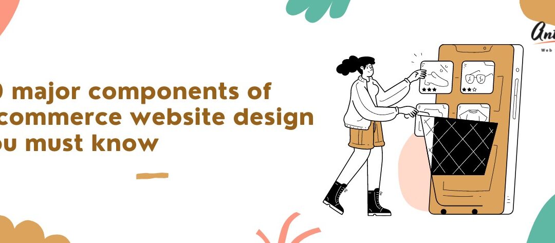 20 Major COMPONENTS OF E-COMMERCE WEBSITE DESIGN YOU Must know