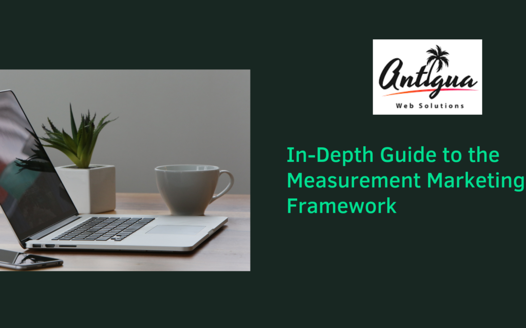 In-Depth Guide to the Measurement Marketing Framework