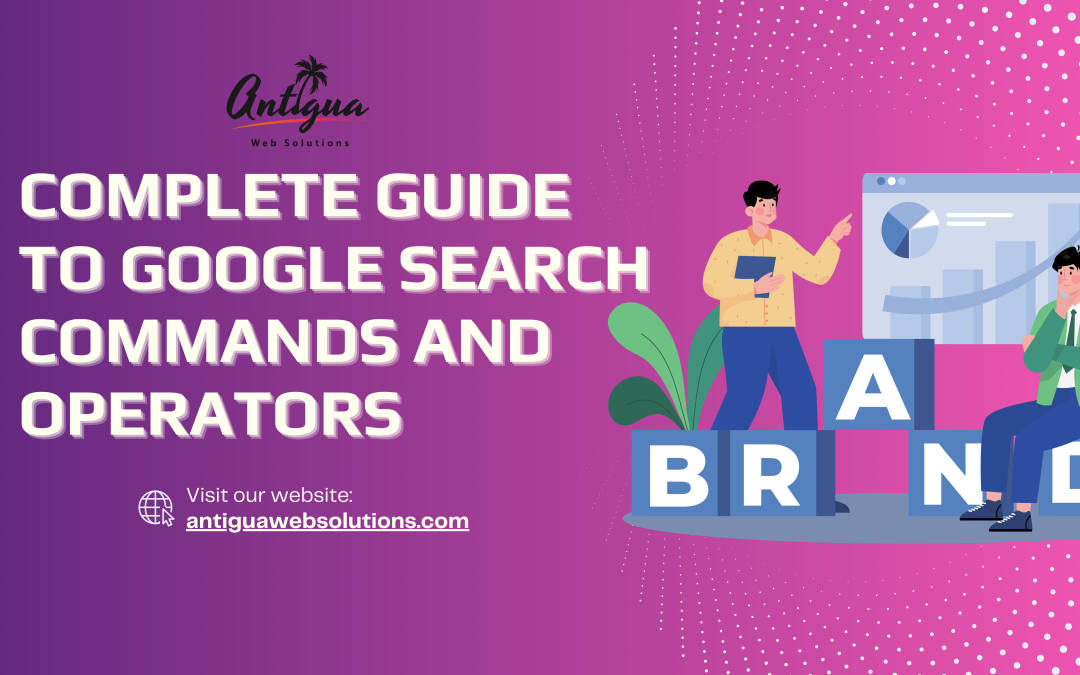 A Complete Guide to Google Search Commands and Operators