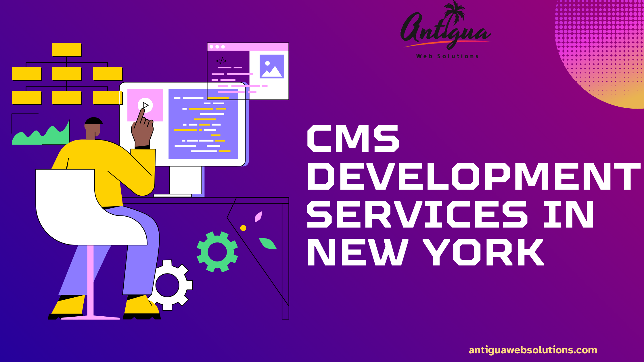 Guide to CMS Development Services in New York- antigua web soultion