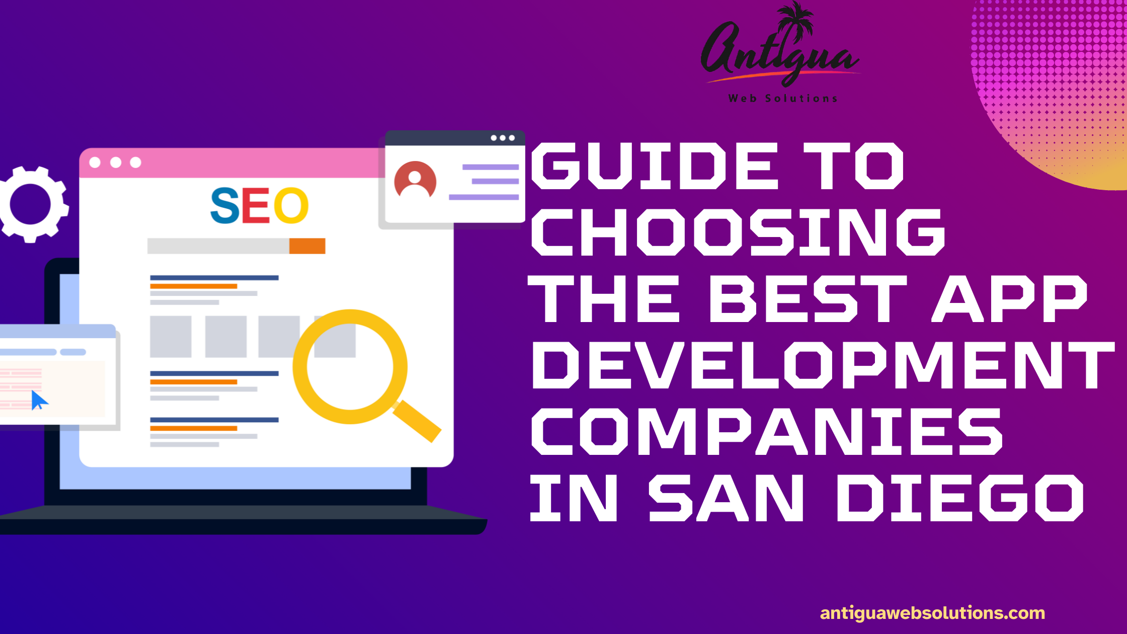 Guide to Choosing the Best App Development Companies in San Diego- antigua web soultion