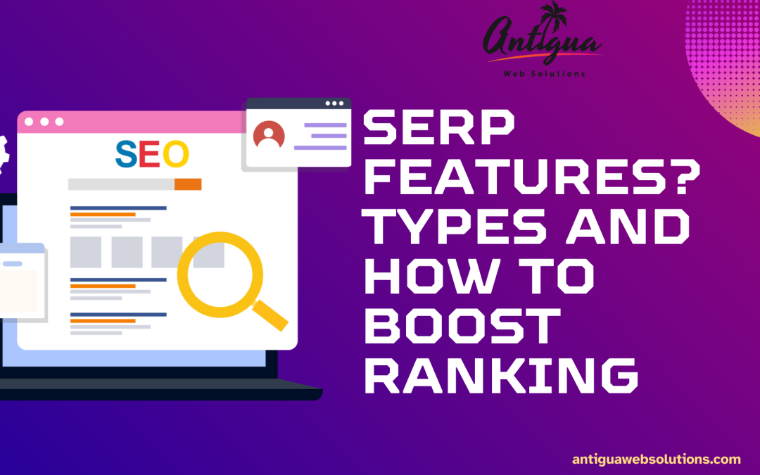 What Are SERP Features? Types and How to Boost Ranking